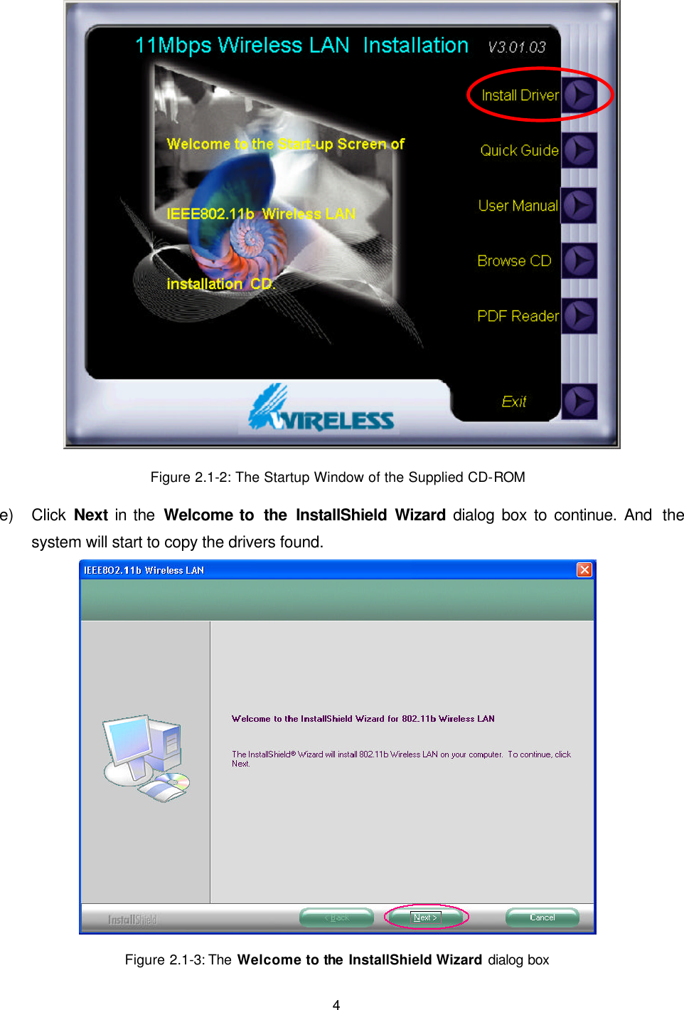   4  Figure 2.1-2: The Startup Window of the Supplied CD-ROM e) Click  Next in the Welcome to  the InstallShield Wizard dialog box to continue. And  the system will start to copy the drivers found.  Figure 2.1-3: The  Welcome to the InstallShield Wizard dialog box  