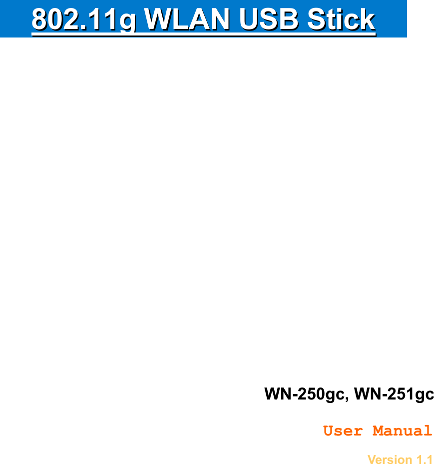             880022..1111gg  WWLLAANN  UUSSBB  SSttiicckk                    WN-250gc, WN-251gc         User Manual Version 1.1     