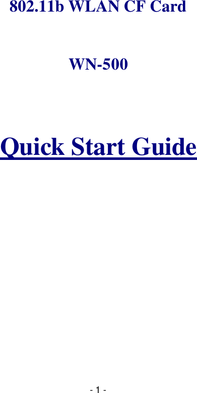   - 1 -       802.11b WLAN CF Card     WN-500   Quick Start Guide   