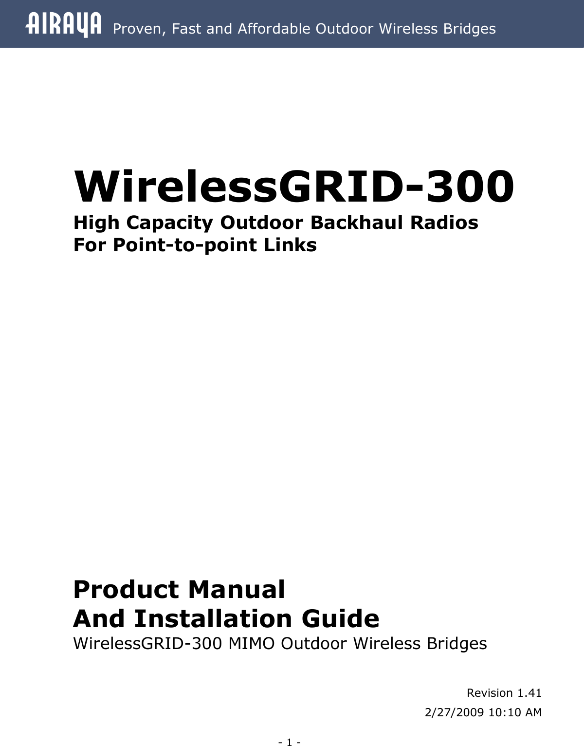 Airaya - 1 - Airaya  Proven, Fast and Affordable Outdoor Wireless Bridges                           Product Manual  And Installation Guide WirelessGRID-300 MIMO Outdoor Wireless Bridges   Revision 1.41 2/27/2009 10:10 AMWirelessGRID-300 High Capacity Outdoor Backhaul Radios For Point-to-point Links 