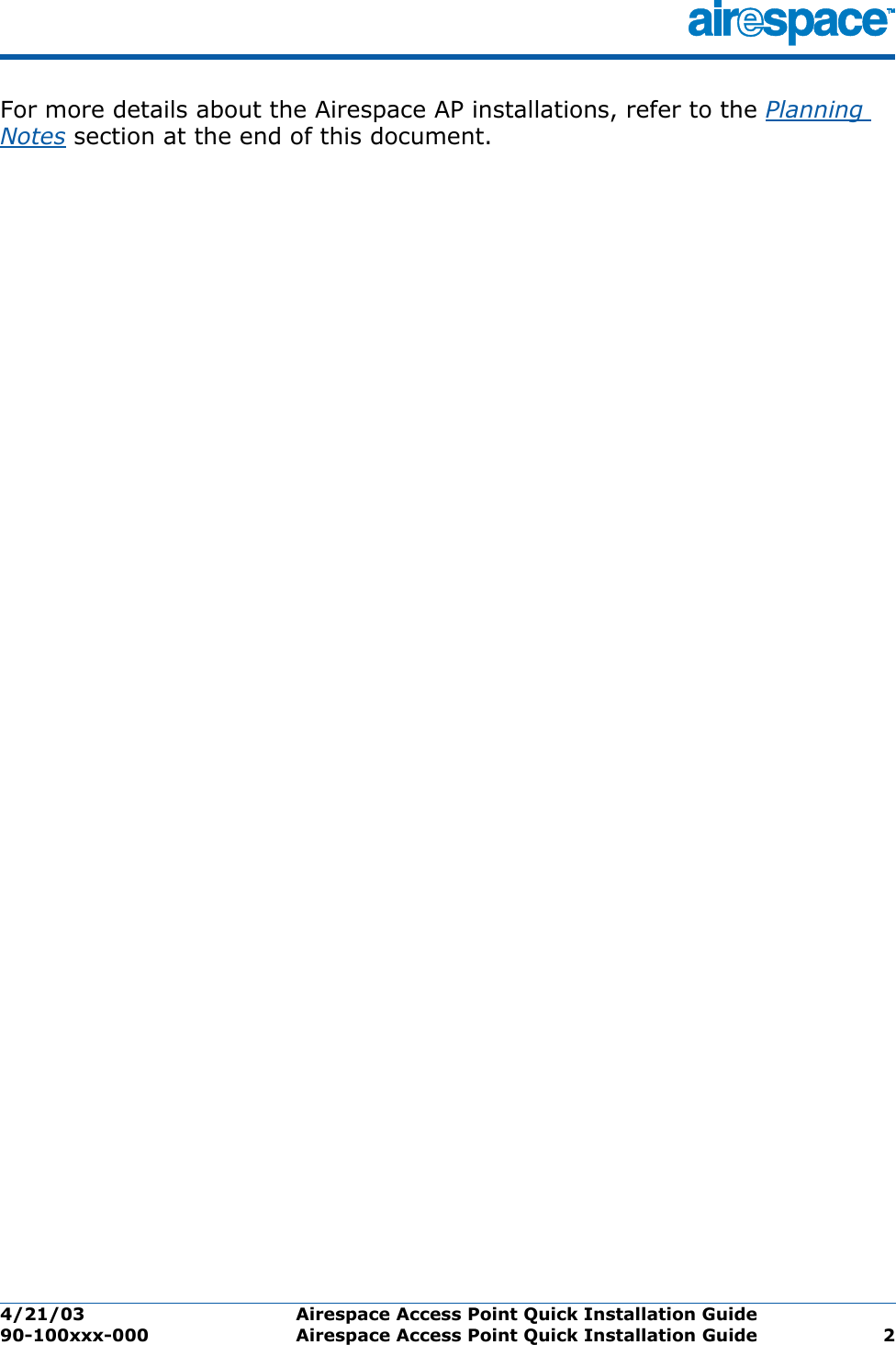 4/21/03 Airespace Access Point Quick Installation Guide  90-100xxx-000 Airespace Access Point Quick Installation Guide 2For more details about the Airespace AP installations, refer to the Planning Notes section at the end of this document.
