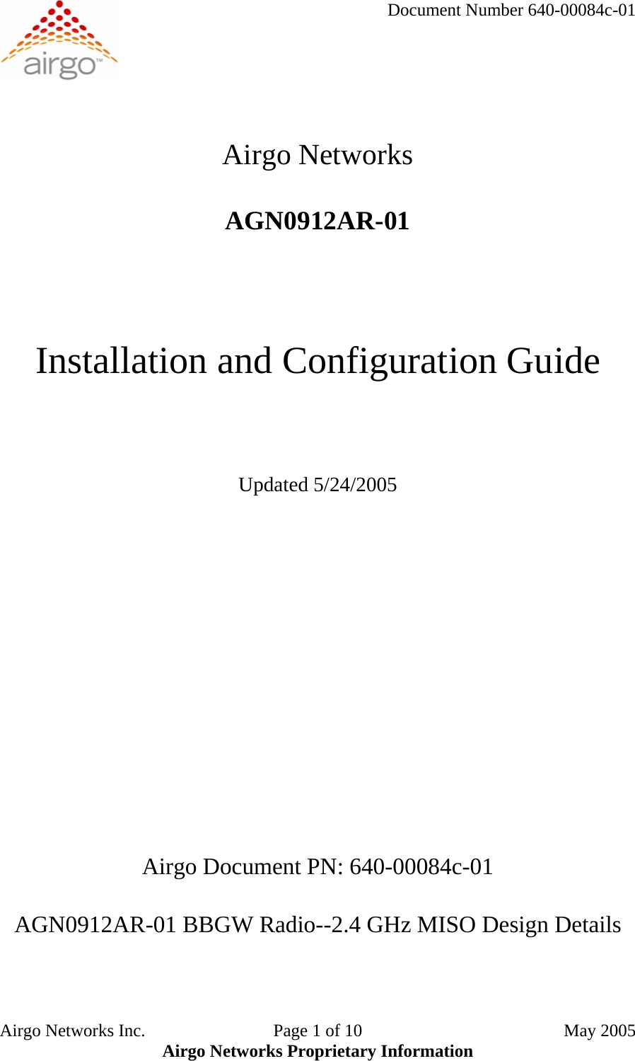     Document Number 640-00084c-01    Airgo Networks  AGN0912AR-01    Installation and Configuration Guide    Updated 5/24/2005                Airgo Document PN: 640-00084c-01  AGN0912AR-01 BBGW Radio--2.4 GHz MISO Design Details   Airgo Networks Inc.    Page 1 of 10  May 2005 Airgo Networks Proprietary Information 