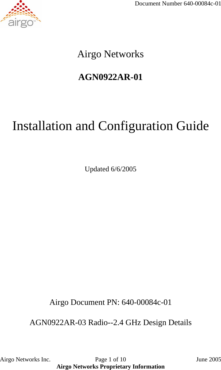     Document Number 640-00084c-01    Airgo Networks  AGN0922AR-01    Installation and Configuration Guide    Updated 6/6/2005                Airgo Document PN: 640-00084c-01  AGN0922AR-03 Radio--2.4 GHz Design Details   Airgo Networks Inc.    Page 1 of 10  June 2005 Airgo Networks Proprietary Information 