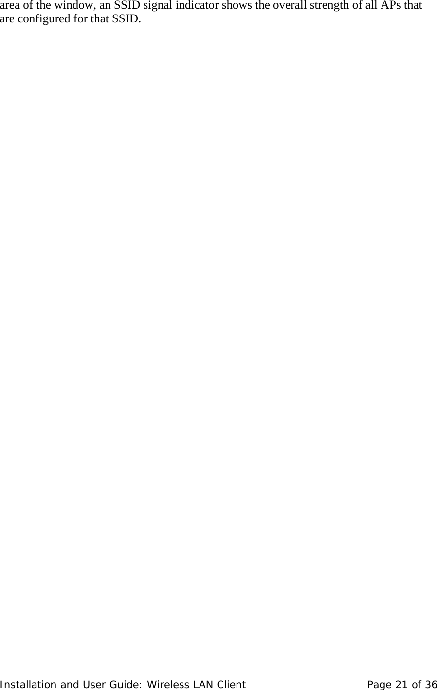 area of the window, an SSID signal indicator shows the overall strength of all APs that are configured for that SSID.  Installation and User Guide: Wireless LAN Client  Page 21 of 36 