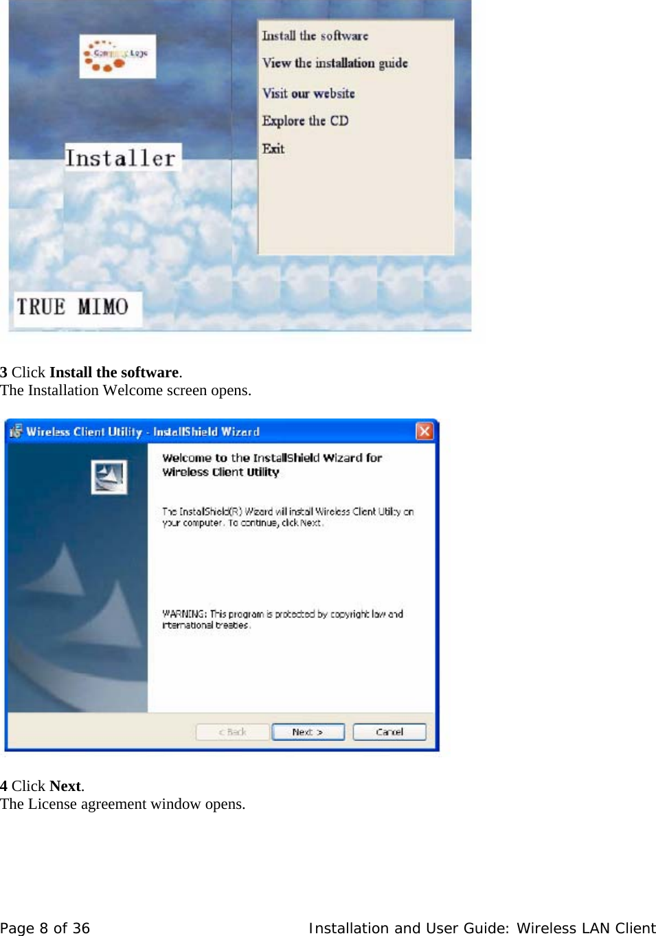          3 Click Install the software.  The Installation Welcome screen opens.         4 Click Next.  The License agreement window opens.      Page 8 of 36   Installation and User Guide: Wireless LAN Client 