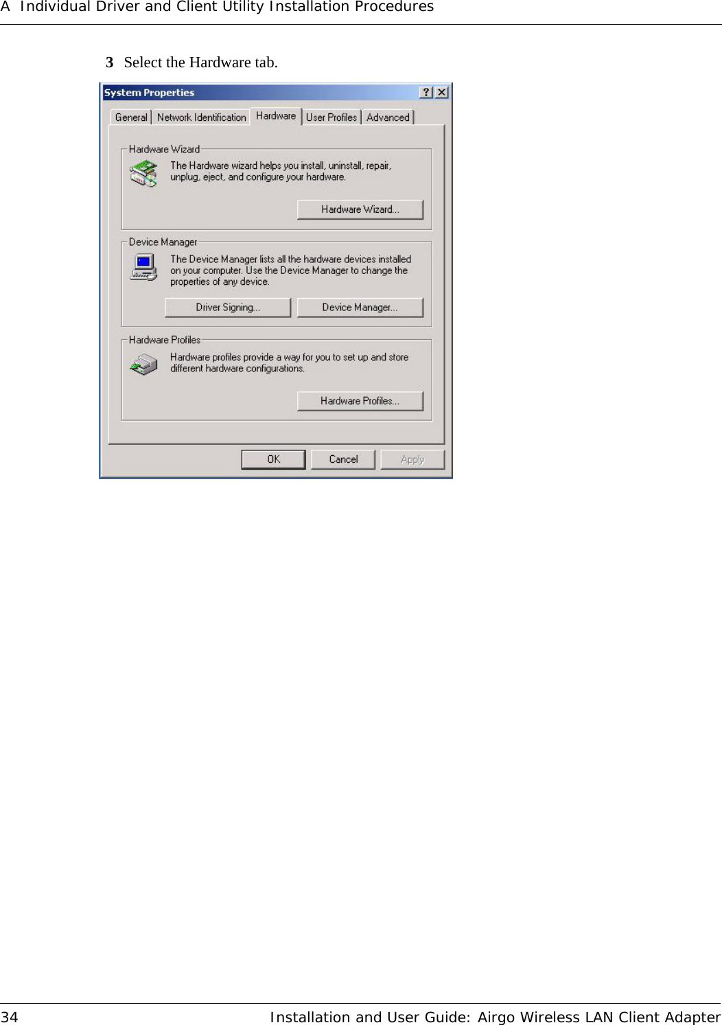 A Individual Driver and Client Utility Installation Procedures34 Installation and User Guide: Airgo Wireless LAN Client Adapter3Select the Hardware tab.