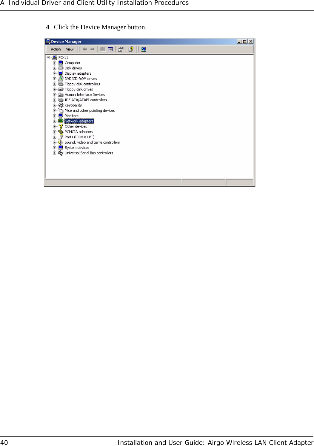 A Individual Driver and Client Utility Installation Procedures40 Installation and User Guide: Airgo Wireless LAN Client Adapter4Click the Device Manager button. 