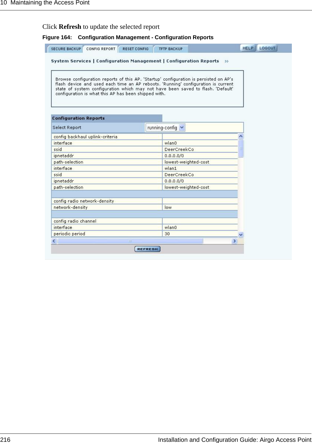 10 Maintaining the Access Point216 Installation and Configuration Guide: Airgo Access PointClick Refresh to update the selected reportFigure 164: Configuration Management - Configuration Reports