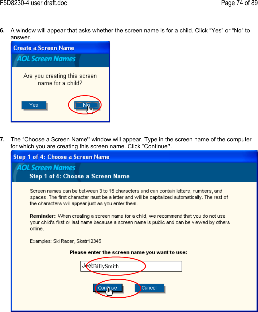 F5D8230-4 user draft.doc Page 74 of 896.  A window will appear that asks whether the screen name is for a child. Click “Yes” or “No” toanswer.7.  The “Choose a Screen Name” window will appear. Type in the screen name of the computerfor which you are creating this screen name. Click “Continue”.BillySmith