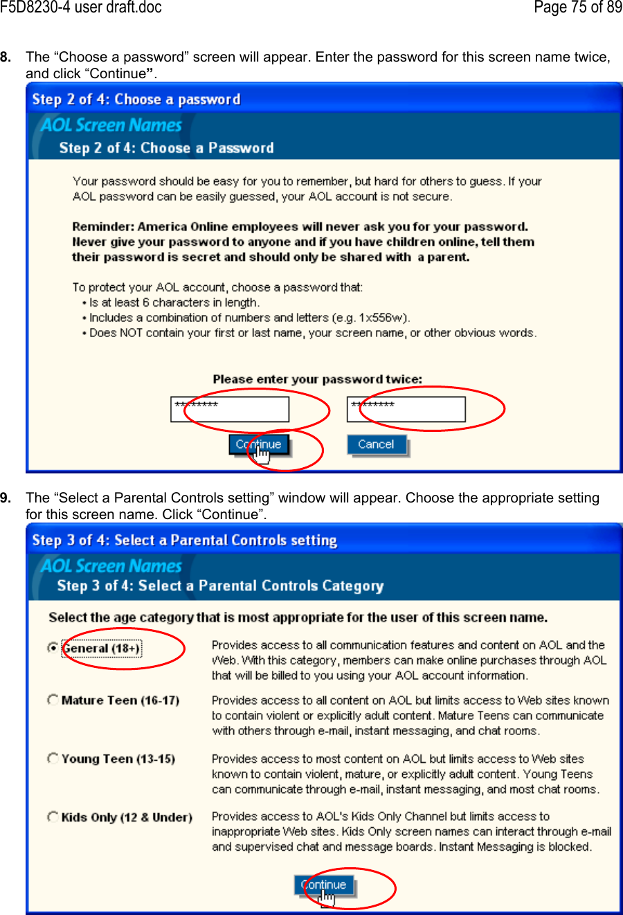 F5D8230-4 user draft.doc Page 75 of 898.  The “Choose a password” screen will appear. Enter the password for this screen name twice,and click “Continue”.9.  The “Select a Parental Controls setting” window will appear. Choose the appropriate settingfor this screen name. Click “Continue”.