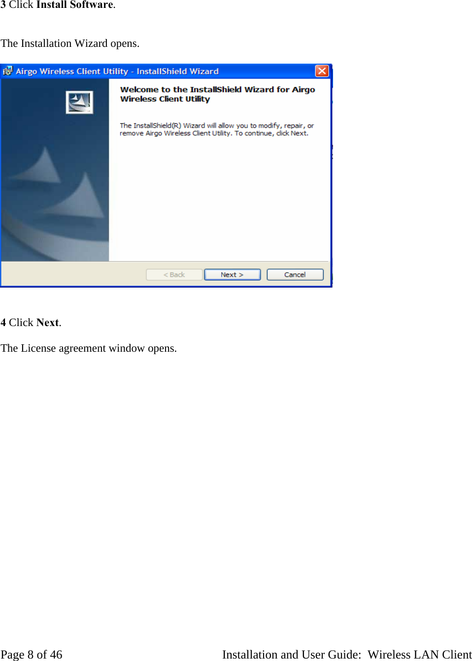 3 Click Install Software. The Installation Wizard opens. 4 Click Next. The License agreement window opens. Page 8 of 46 Installation and User Guide: Wireless LAN Client