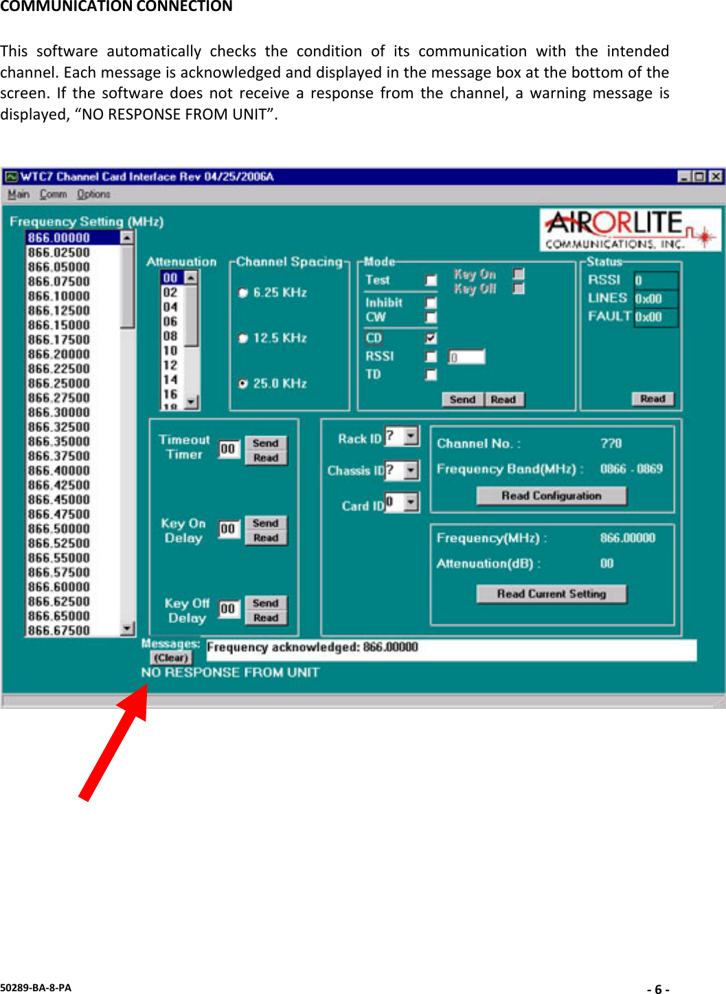 50289‐BA‐8‐PA‐6‐COMMUNICATIONCONNECTIONThissoftwareautomaticallycheckstheconditionofitscommunicationwiththeintendedchannel.Eachmessageisacknowledgedanddisplayedinthemessageboxatthebottomofthescreen.Ifthesoftwaredoesnotreceivearesponsefromthechannel,awarningmessageisdisplayed,“NORESPONSEFROMUNIT”.