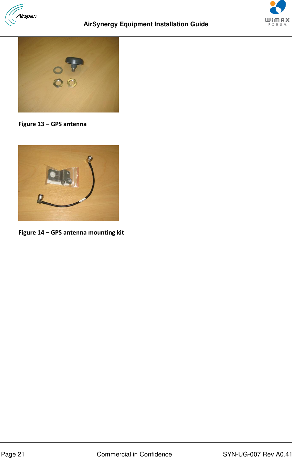  AirSynergy Equipment Installation Guide     Page 21  Commercial in Confidence  SYN-UG-007 Rev A0.41    Figure 13 – GPS antenna   Figure 14 – GPS antenna mounting kit  