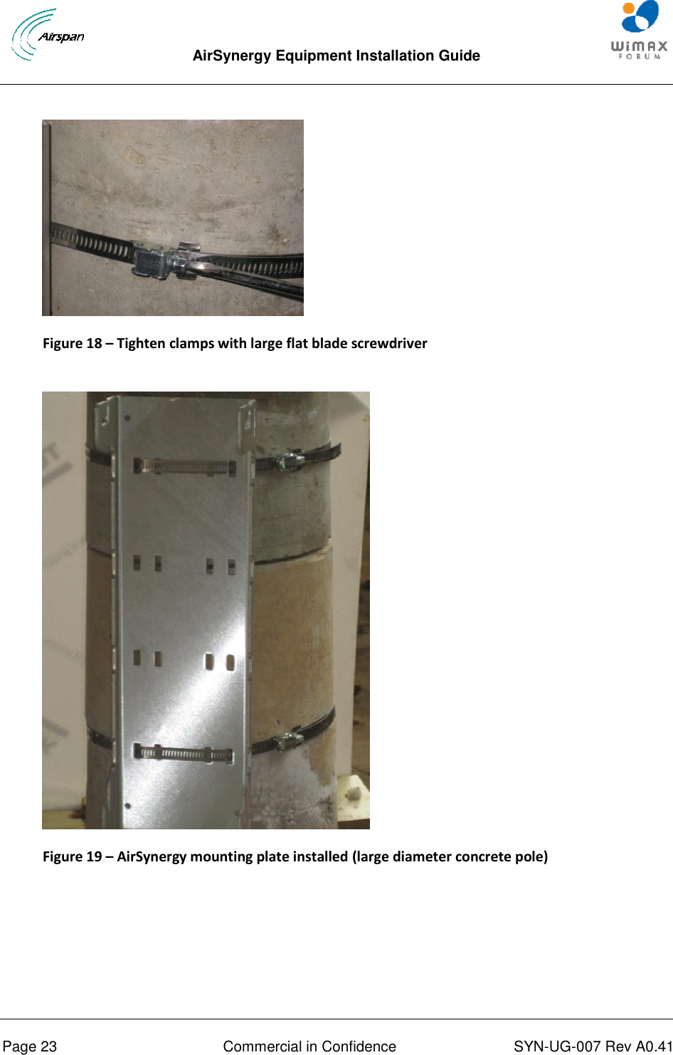  AirSynergy Equipment Installation Guide     Page 23  Commercial in Confidence  SYN-UG-007 Rev A0.41     Figure 18 – Tighten clamps with large flat blade screwdriver   Figure 19 – AirSynergy mounting plate installed (large diameter concrete pole)    