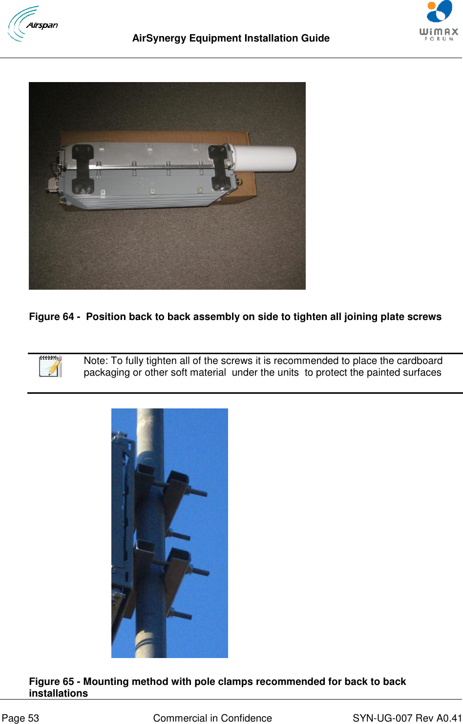  AirSynergy Equipment Installation Guide     Page 53  Commercial in Confidence  SYN-UG-007 Rev A0.41      Figure 64 -  Position back to back assembly on side to tighten all joining plate screws    Note: To fully tighten all of the screws it is recommended to place the cardboard packaging or other soft material  under the units  to protect the painted surfaces    Figure 65 - Mounting method with pole clamps recommended for back to back installations 