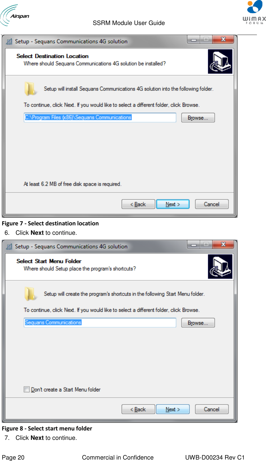                                  SSRM Module User Guide     Page 20  Commercial in Confidence  UWB-D00234 Rev C1     Figure 7 - Select destination location 6.  Click Next to continue.  Figure 8 - Select start menu folder 7.  Click Next to continue. 