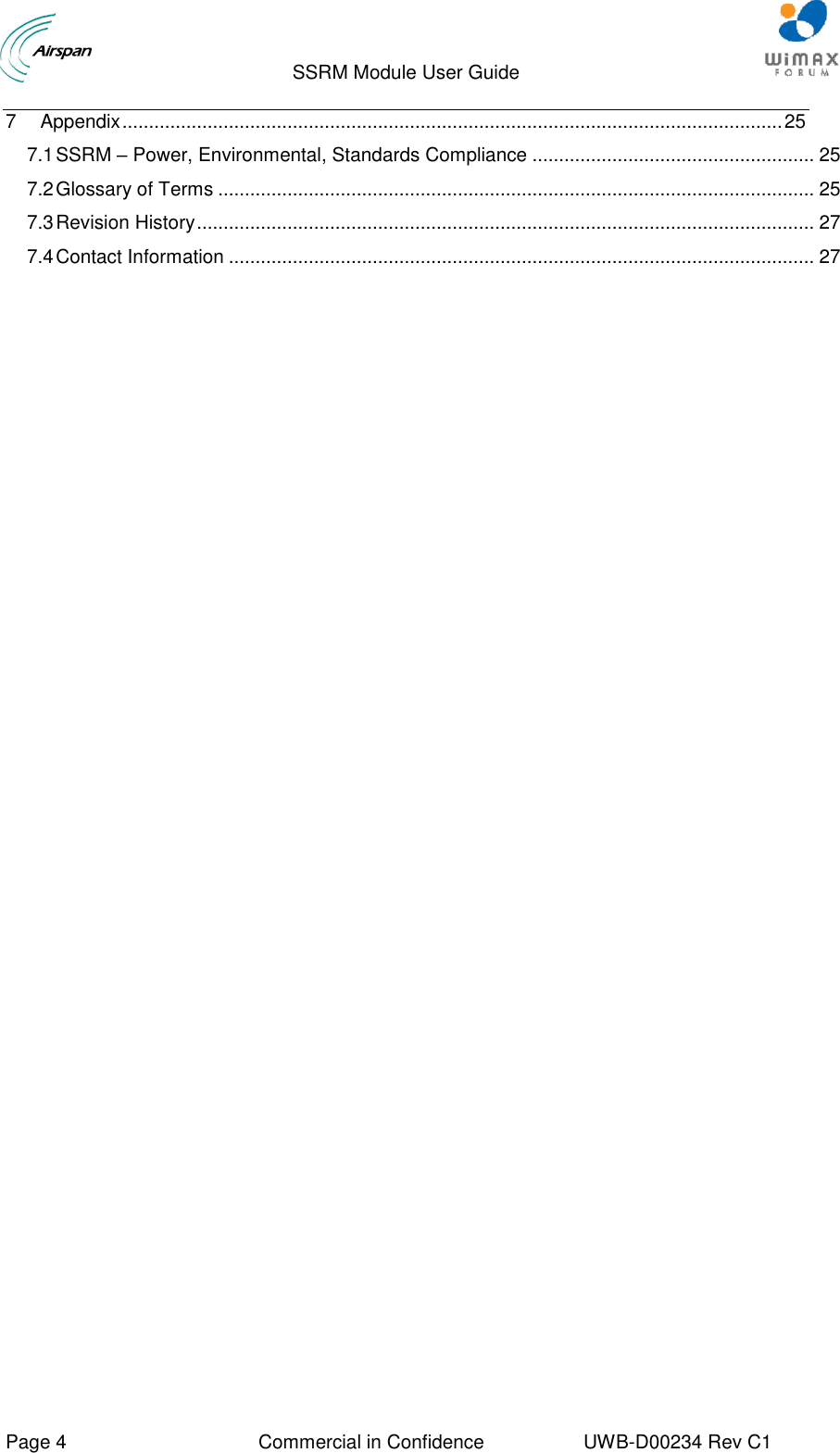                                  SSRM Module User Guide     Page 4  Commercial in Confidence  UWB-D00234 Rev C1    7 Appendix ............................................................................................................................ 25 7.1 SSRM – Power, Environmental, Standards Compliance ..................................................... 25 7.2 Glossary of Terms ................................................................................................................ 25 7.3 Revision History .................................................................................................................... 27 7.4 Contact Information .............................................................................................................. 27 