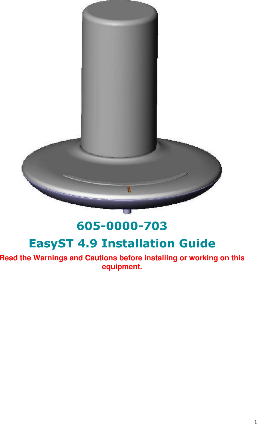  1  605-0000-703 EasyST 4.9 Installation Guide Read the Warnings and Cautions before installing or working on this equipment.  