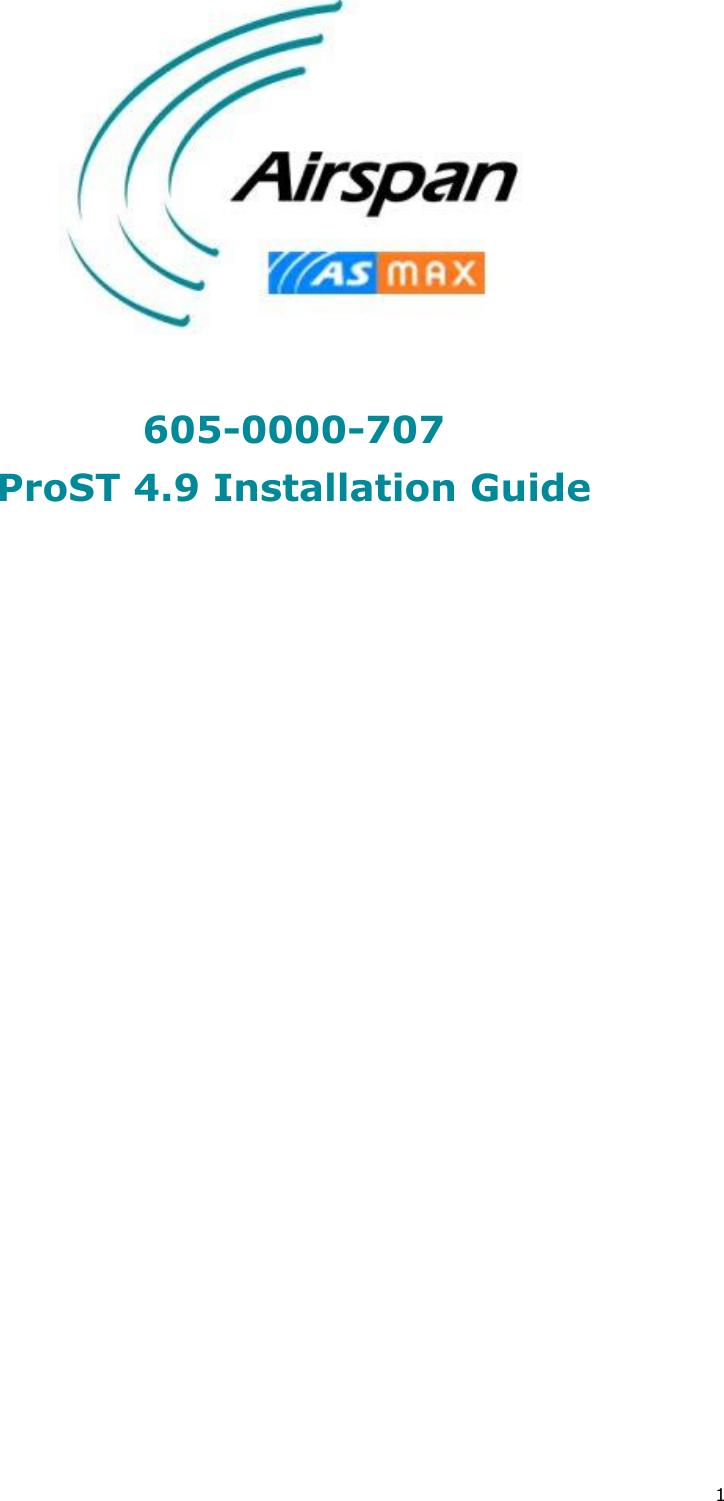  1   605-0000-707 ProST 4.9 Installation Guide  