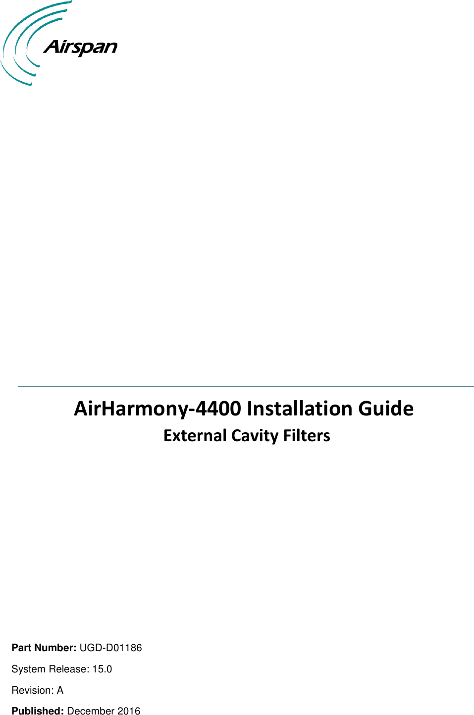                      AirHarmony-4400 Installation Guide  External Cavity Filters         Part Number: UGD-D01186 System Release: 15.0 Revision: A Published: December 2016 