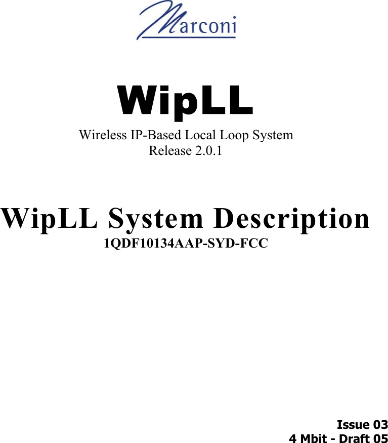      WipLL Wireless IP-Based Local Loop System Release 2.0.1    WipLL System Description 1QDF10134AAP-SYD-FCC             Issue 03 4 Mbit - Draft 05    