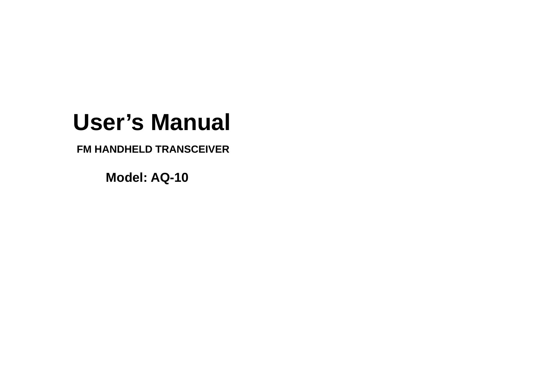   User’s Manual   FM HANDHELD TRANSCEIVER           Model: AQ-10      