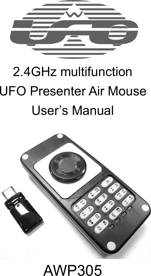                              2.4GHz multifunction   UFO Presenter Air Mouse User&rsquo;s Manual AWP305 