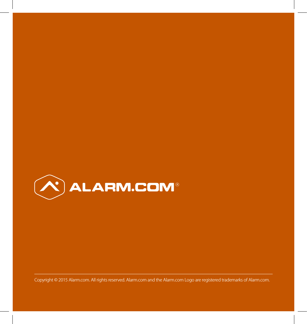 16   |   Alarm.com Hub Install GuideCopyright © 2015 Alarm.com. All rights reserved. Alarm.com and the Alarm.com Logo are registered trademarks of Alarm.com.