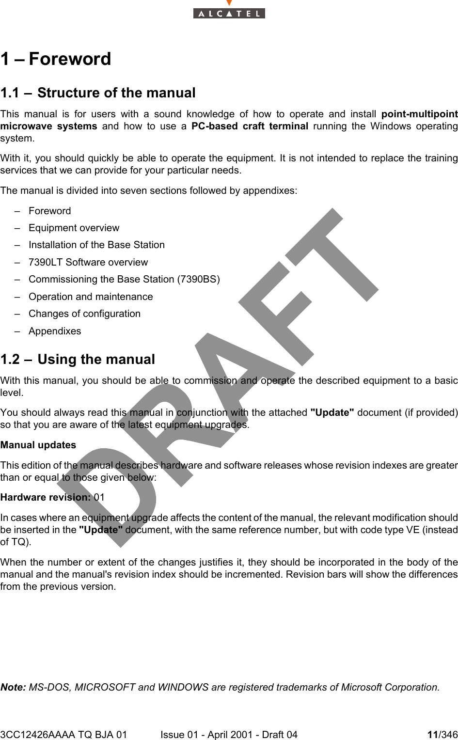 3CC12426AAAA TQ BJA 01 Issue 01 - April 2001 - Draft 04 11/346181 – Foreword1.1 – Structure of the manualThis manual is for users with a sound knowledge of how to operate and install point-multipointmicrowave systems and how to use a PC-based craft terminal running the Windows operatingsystem.With it, you should quickly be able to operate the equipment. It is not intended to replace the trainingservices that we can provide for your particular needs.The manual is divided into seven sections followed by appendixes:– Foreword– Equipment overview– Installation of the Base Station– 7390LT Software overview– Commissioning the Base Station (7390BS)– Operation and maintenance– Changes of configuration– Appendixes1.2 – Using the manualWith this manual, you should be able to commission and operate the described equipment to a basiclevel.You should always read this manual in conjunction with the attached &quot;Update&quot; document (if provided)so that you are aware of the latest equipment upgrades.Manual updatesThis edition of the manual describes hardware and software releases whose revision indexes are greaterthan or equal to those given below:Hardware revision: 01In cases where an equipment upgrade affects the content of the manual, the relevant modification shouldbe inserted in the &quot;Update&quot; document, with the same reference number, but with code type VE (insteadof TQ).When the number or extent of the changes justifies it, they should be incorporated in the body of themanual and the manual&apos;s revision index should be incremented. Revision bars will show the differencesfrom the previous version.Note: MS-DOS, MICROSOFT and WINDOWS are registered trademarks of Microsoft Corporation.