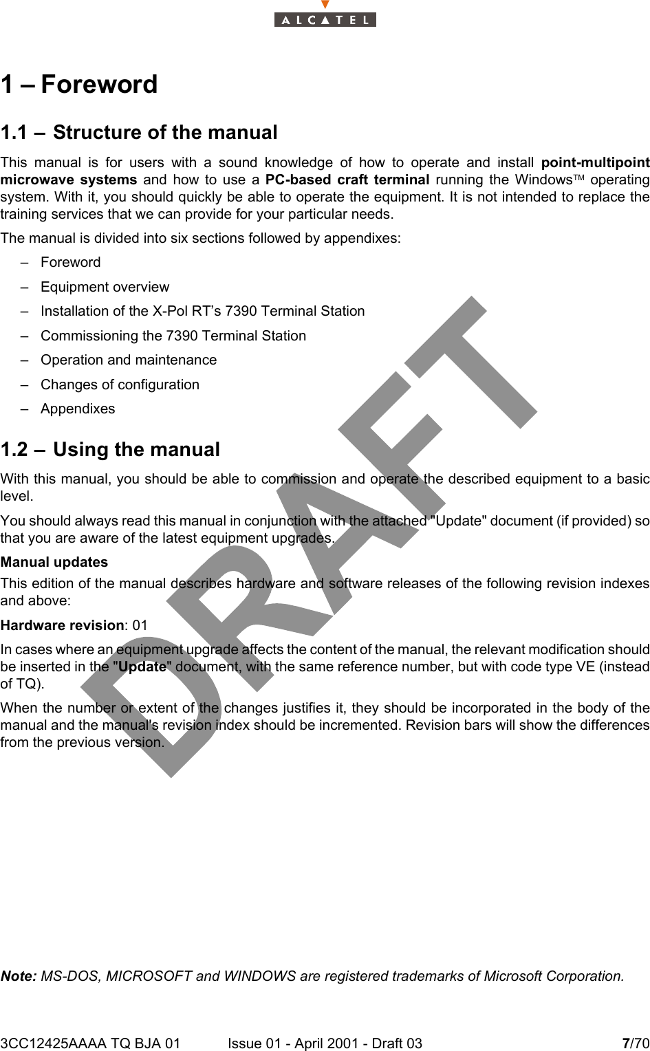 3CC12425AAAA TQ BJA 01 Issue 01 - April 2001 - Draft 03 7/70141 – Foreword1.1 – Structure of the manualThis manual is for users with a sound knowledge of how to operate and install point-multipointmicrowave systems and how to use a PC-based craft terminal running the WindowsTM operatingsystem. With it, you should quickly be able to operate the equipment. It is not intended to replace thetraining services that we can provide for your particular needs.The manual is divided into six sections followed by appendixes:– Foreword– Equipment overview– Installation of the X-Pol RT’s 7390 Terminal Station– Commissioning the 7390 Terminal Station– Operation and maintenance– Changes of configuration– Appendixes1.2 – Using the manualWith this manual, you should be able to commission and operate the described equipment to a basiclevel.You should always read this manual in conjunction with the attached &quot;Update&quot; document (if provided) sothat you are aware of the latest equipment upgrades.Manual updatesThis edition of the manual describes hardware and software releases of the following revision indexesand above:Hardware revision: 01In cases where an equipment upgrade affects the content of the manual, the relevant modification shouldbe inserted in the &quot;Update&quot; document, with the same reference number, but with code type VE (insteadof TQ).When the number or extent of the changes justifies it, they should be incorporated in the body of themanual and the manual&apos;s revision index should be incremented. Revision bars will show the differencesfrom the previous version.Note: MS-DOS, MICROSOFT and WINDOWS are registered trademarks of Microsoft Corporation.