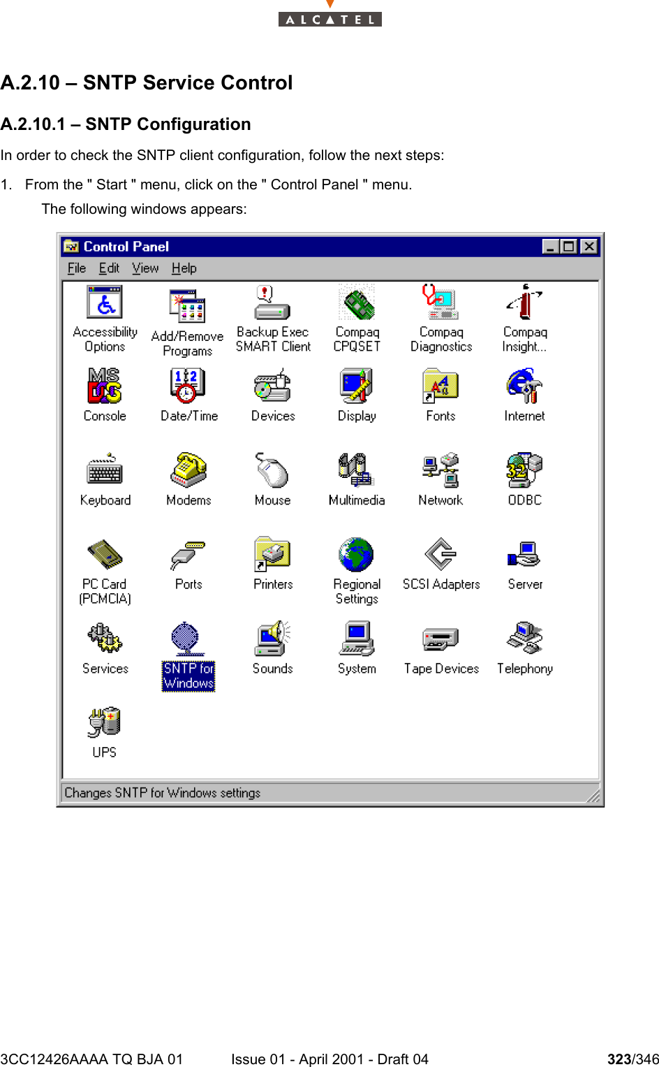 3CC12426AAAA TQ BJA 01 Issue 01 - April 2001 - Draft 04 323/346324A.2.10 – SNTP Service ControlA.2.10.1 – SNTP ConfigurationIn order to check the SNTP client configuration, follow the next steps:1. From the &quot; Start &quot; menu, click on the &quot; Control Panel &quot; menu.The following windows appears: