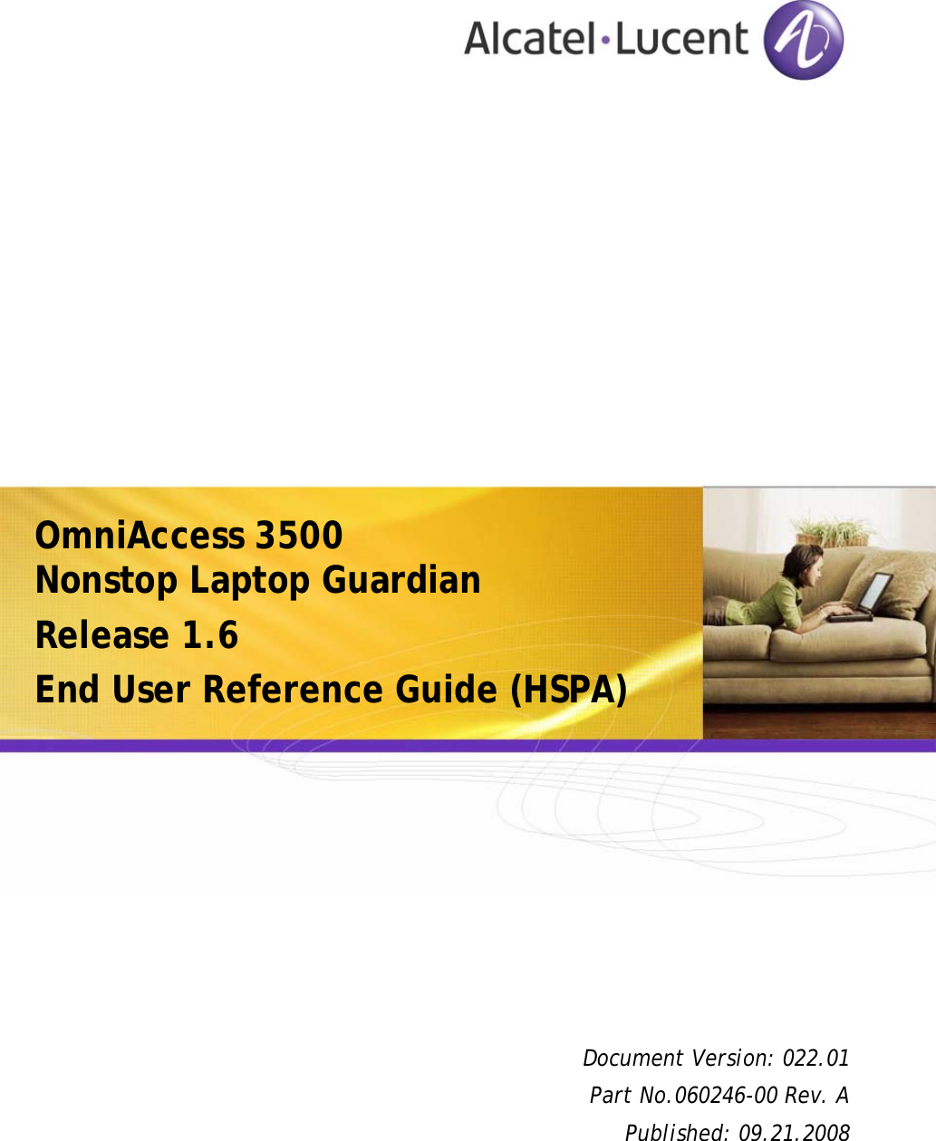              OmniAccess 3500  Nonstop Laptop Guardian Release 1.6 End User Reference Guide (HSPA)      Document Version: 022.01 Part No.060246-00 Rev. A   Published: 09.21.2008 