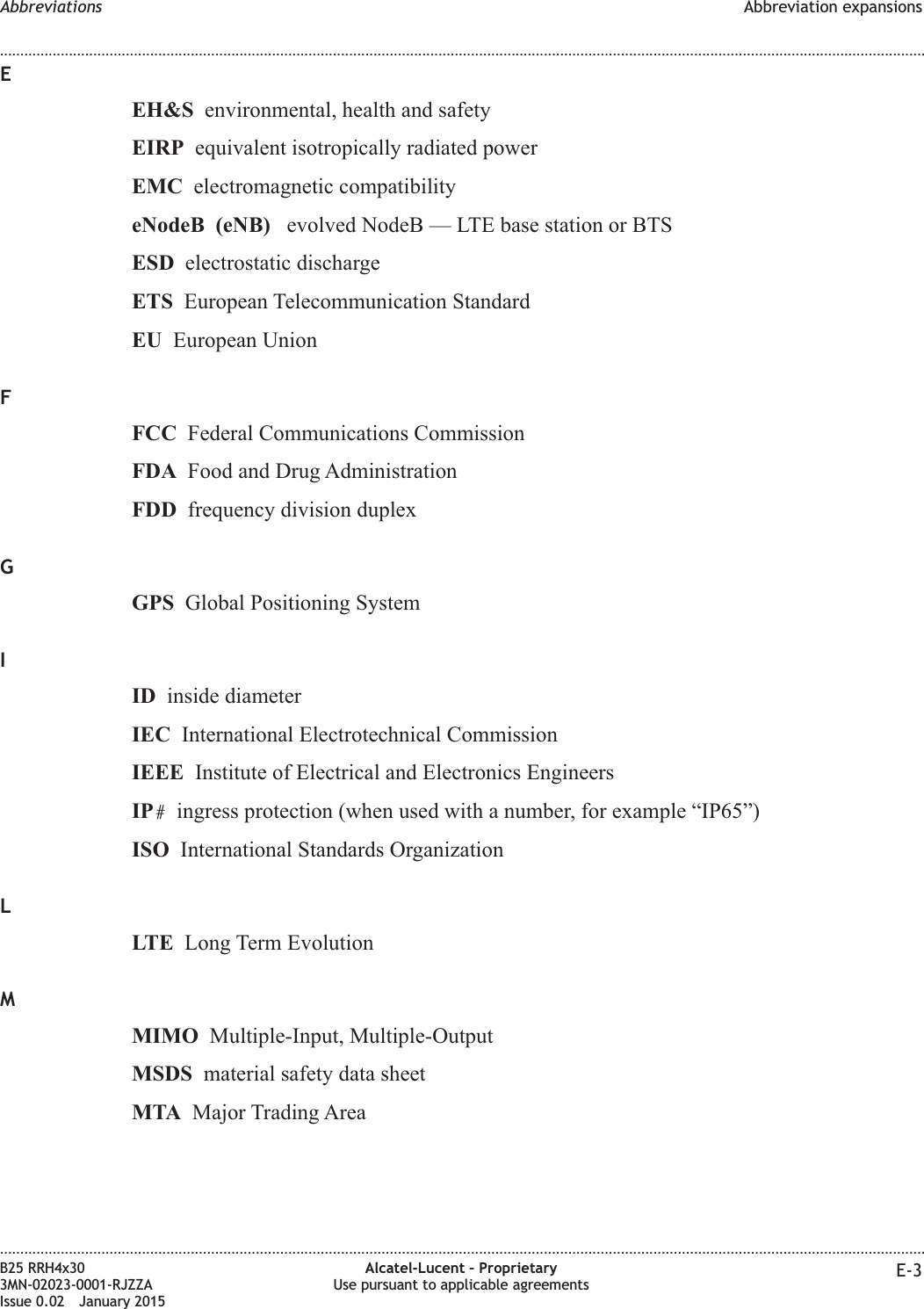 EEH&amp;S environmental, health and safetyEIRP equivalent isotropically radiated powerEMC electromagnetic compatibilityeNodeB (eNB) evolved NodeB &mdash; LTE base station or BTSESD electrostatic dischargeETS European Telecommunication StandardEU European UnionFFCC Federal Communications CommissionFDA Food and Drug AdministrationFDD frequency division duplexGGPS Global Positioning SystemIID inside diameterIEC International Electrotechnical CommissionIEEE Institute of Electrical and Electronics EngineersIP#ingress protection (when used with a number, for example &ldquo;IP65&rdquo;)ISO International Standards OrganizationLLTE Long Term EvolutionMMIMO Multiple-Input, Multiple-OutputMSDS material safety data sheetMTA Major Trading AreaAbbreviations Abbreviation expansions........................................................................................................................................................................................................................................................................................................................................................................................................................................................................B25 RRH4x303MN-02023-0001-RJZZAIssue 0.02 January 2015Alcatel-Lucent &ndash; ProprietaryUse pursuant to applicable agreements E-3DRAFTDRAFT