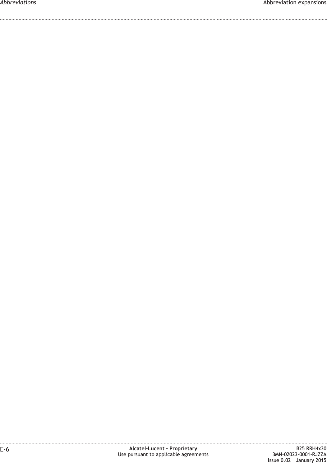 Abbreviations Abbreviation expansions........................................................................................................................................................................................................................................................................................................................................................................................................................................................................E-6 Alcatel-Lucent &ndash; ProprietaryUse pursuant to applicable agreementsB25 RRH4x303MN-02023-0001-RJZZAIssue 0.02 January 2015DRAFTDRAFT