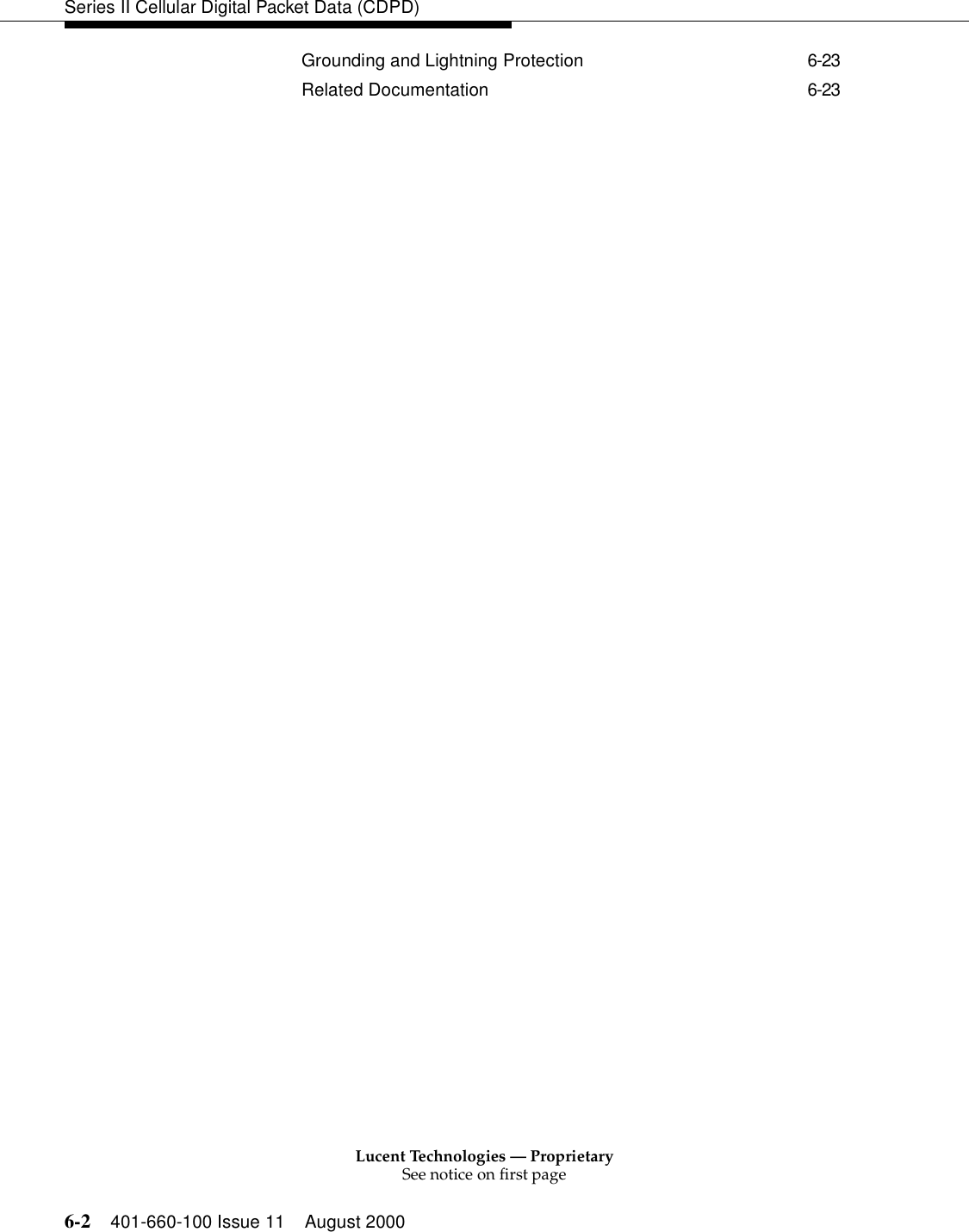 Lucent Technologies — ProprietarySee notice on first page6-2 401-660-100 Issue 11 August 2000Series II Cellular Digital Packet Data (CDPD)Grounding and Lightning Protection 6-23Related Documentation 6-23