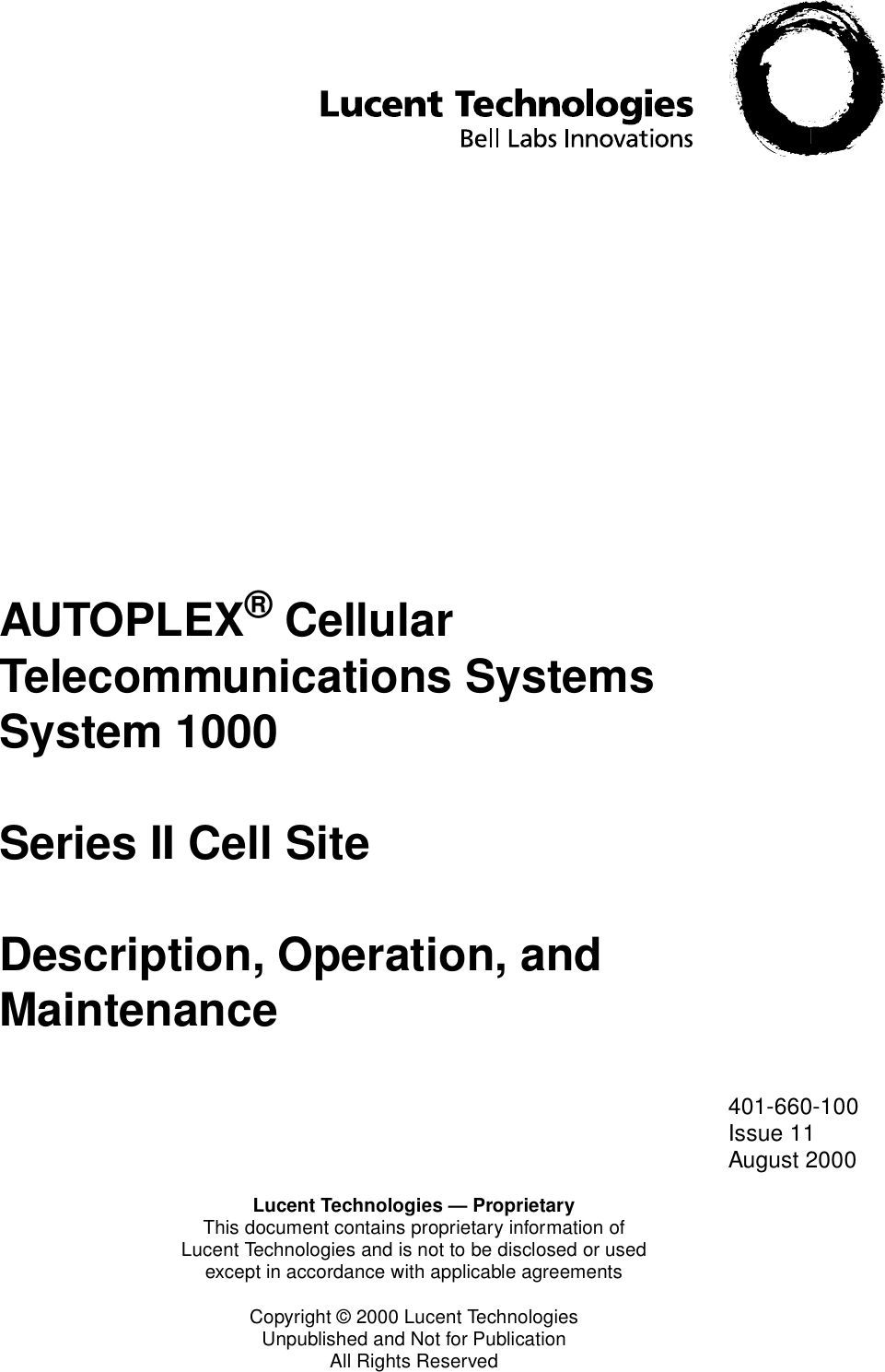 Lucent Technologies — ProprietaryThis document contains proprietary information ofLucent Technologies and is not to be disclosed or usedexcept in accordance with applicable agreementsCopyright © 2000 Lucent TechnologiesUnpublished and Not for PublicationAll Rights Reserved401-660-100Issue 11August 2000AUTOPLEX® Cellular Telecommunications Systems System 1000Series II Cell SiteDescription, Operation, and Maintenance
