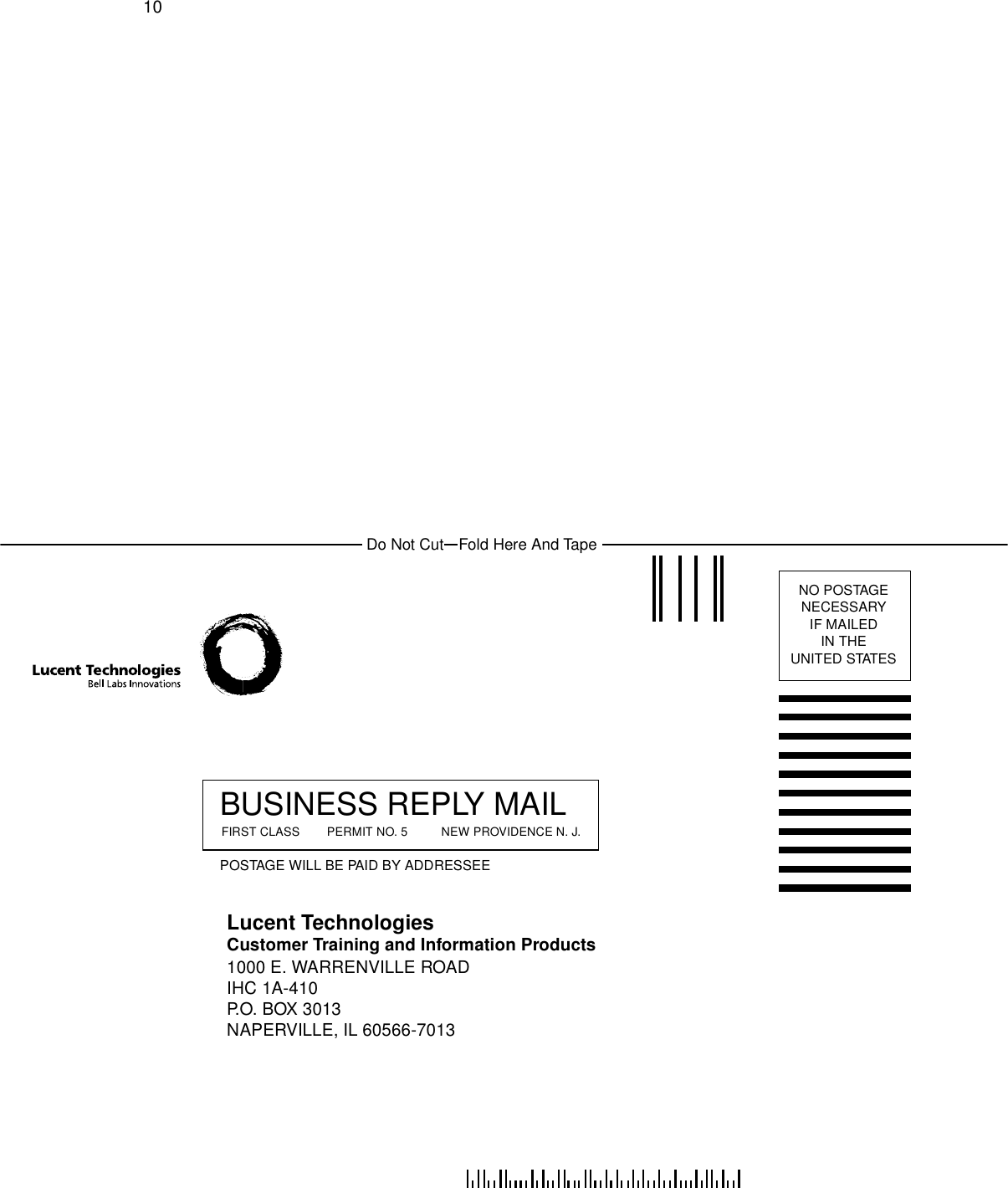 BUSINESS REPLY MAILFIRST CLASS        PERMIT NO. 5          NEW PROVIDENCE N. J.POSTAGE WILL BE PAID BY ADDRESSEELucent TechnologiesCustomer Training and Information ProductsNO POSTAGENECESSARYIF MAILEDIN THEUNITED STATESDo Not Cut Fold Here And Tape1000 E. WARRENVILLE ROADIHC 1A-410 P.O. BOX 3013NAPERVILLE, IL 60566-701310