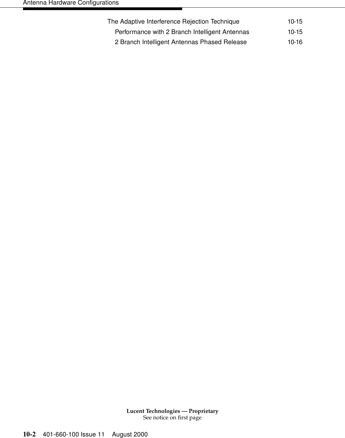 Lucent Technologies — ProprietarySee notice on first page10-2 401-660-100 Issue 11 August 2000Antenna Hardware ConfigurationsThe Adaptive Interference Rejection Technique 10-15Performance with 2 Branch Intelligent Antennas 10-152 Branch Intelligent Antennas Phased Release 10-16