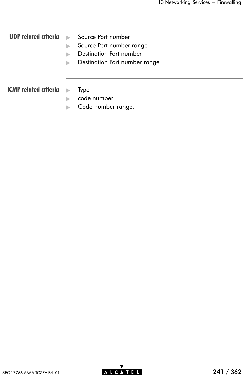 UDP related criteriaICMP related criteria13 Networking Services - Firewalling241 / 3623EC 17766 AAAA TCZZA Ed. 01&quot;Source Port number&quot;Source Port number range&quot;Destination Port number&quot;Destination Port number range&quot;Type&quot;code number&quot;Code number range.