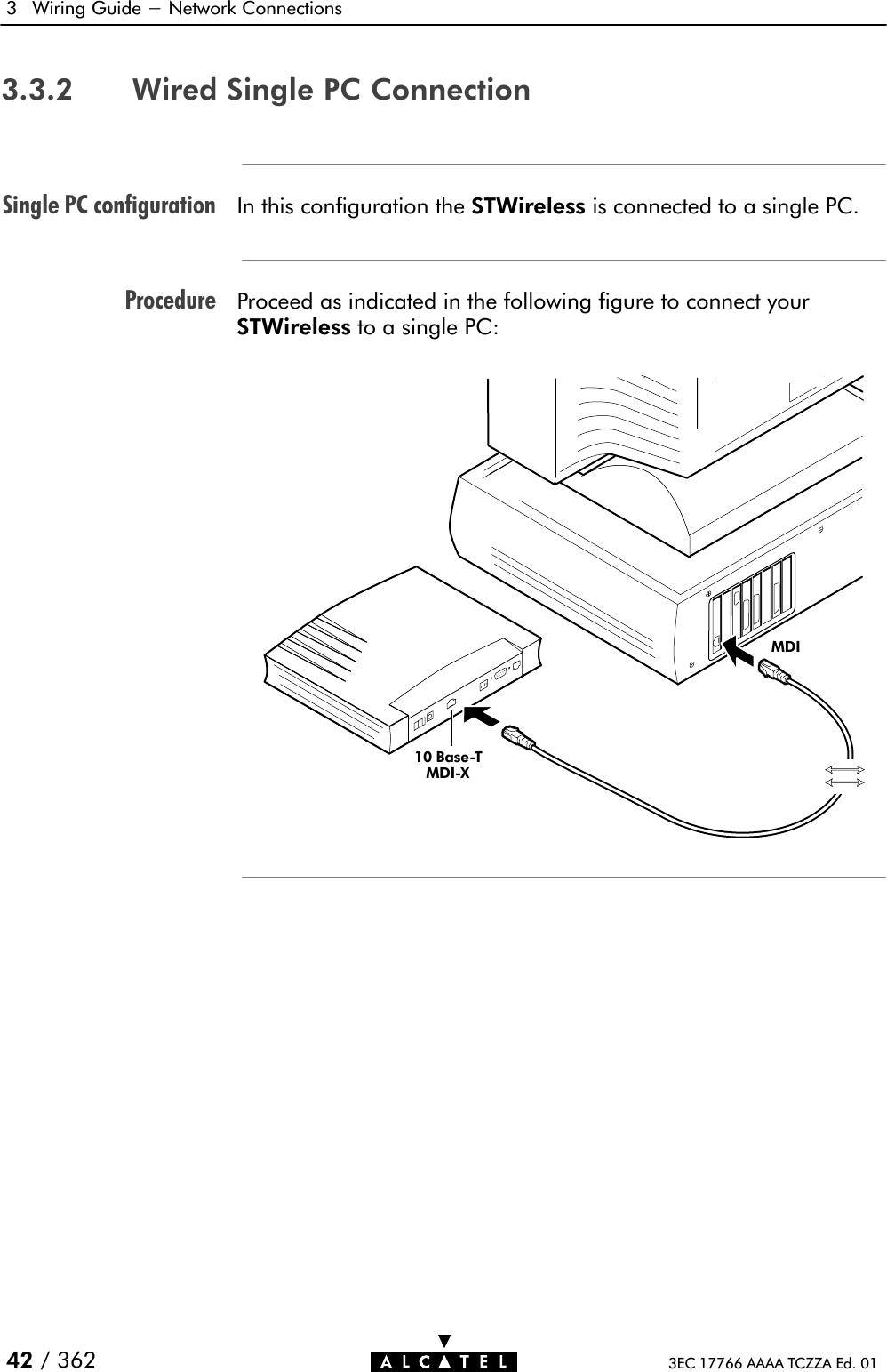 Single PC configurationProcedure3 Wiring Guide - Network Connections42 / 362 3EC 17766 AAAA TCZZA Ed. 013.3.2 Wired Single PC ConnectionIn this configuration the STWireless is connected to a single PC.Proceed as indicated in the following figure to connect yourSTWireless to a single PC:10 BaseĆTMDIĆXMDI