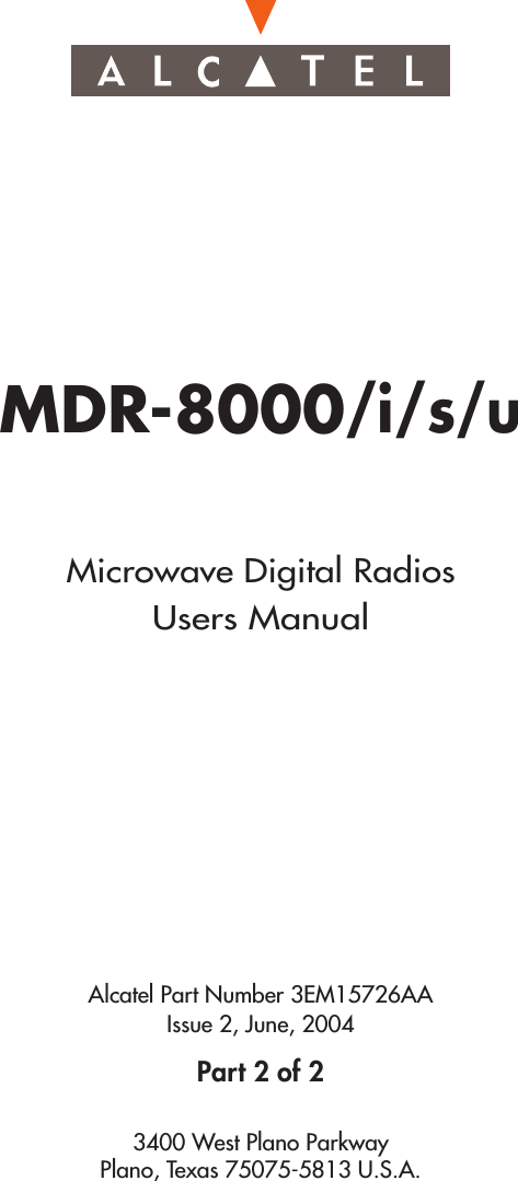 MDR-8000/i/s/uAlcatel Part Number 3EM15726AA3400 West Plano ParkwayPlano, Texas 75075-5813 U.S.A.Part 2 of 2Issue 2, June, 2004Microwave Digital RadiosUsers Manual