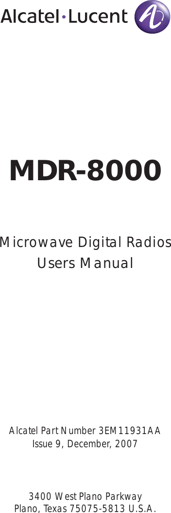 MDR-8000Alcatel Part Number 3EM11931AA3400 West Plano ParkwayPlano, Texas 75075-5813 U.S.A.Issue 9, December, 2007Microwave Digital RadiosUsers Manual