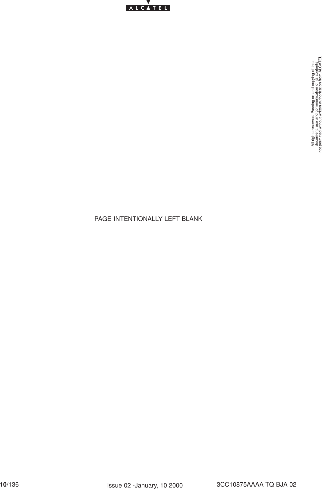 document, use and communication of its contentsnot permitted without written authorization from ALCATELAll rights reserved. Passing on and copying of this10/136 3CC10875AAAA TQ BJA 02Issue 02 -January, 10 2000PAGE INTENTIONALLY LEFT BLANK