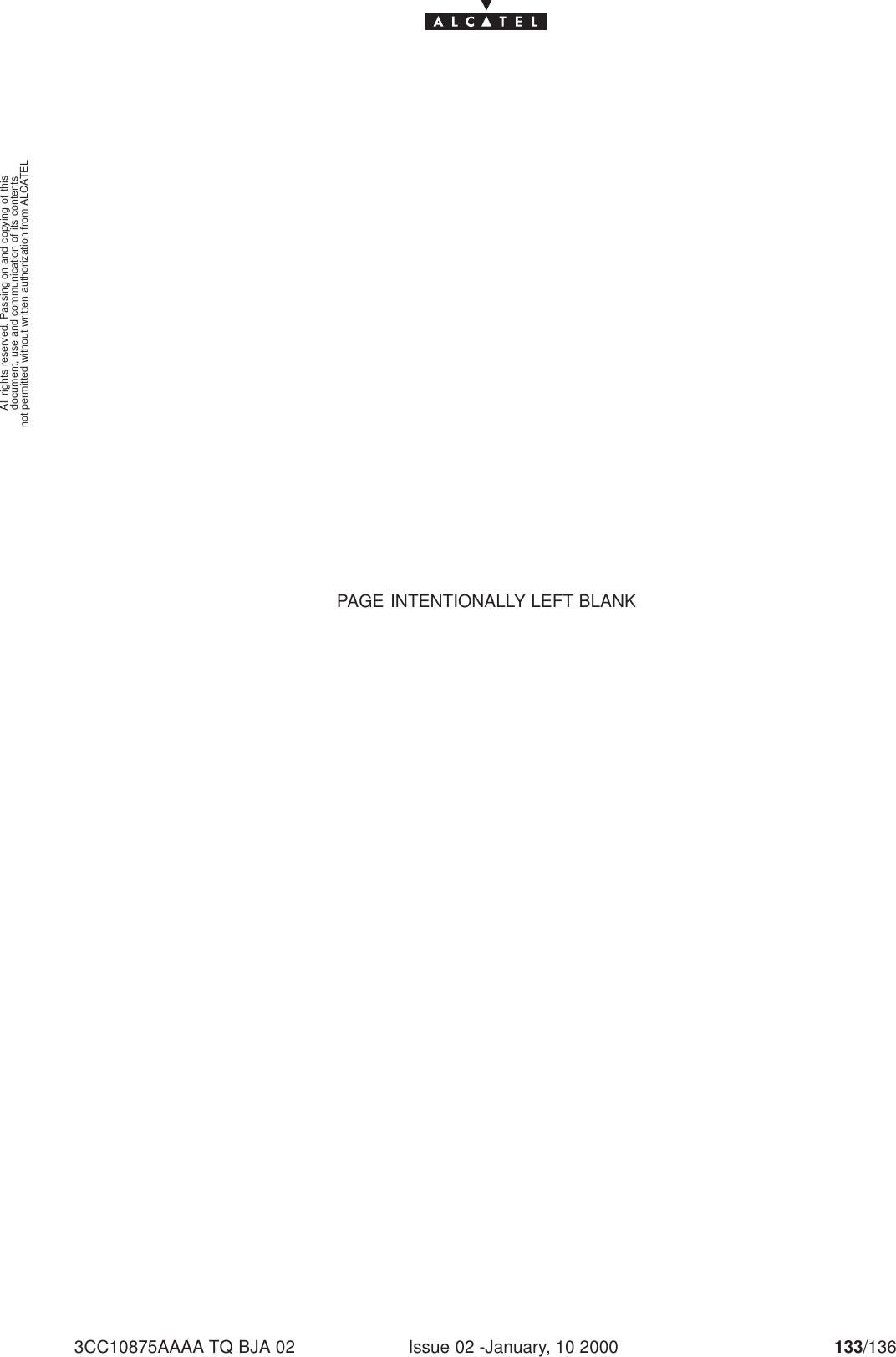 document, use and communication of its contentsnot permitted without written authorization from ALCATELAll rights reserved. Passing on and copying of thisIssue 02 -January, 10 2000 133/1363CC10875AAAA TQ BJA 02PAGE INTENTIONALLY LEFT BLANK