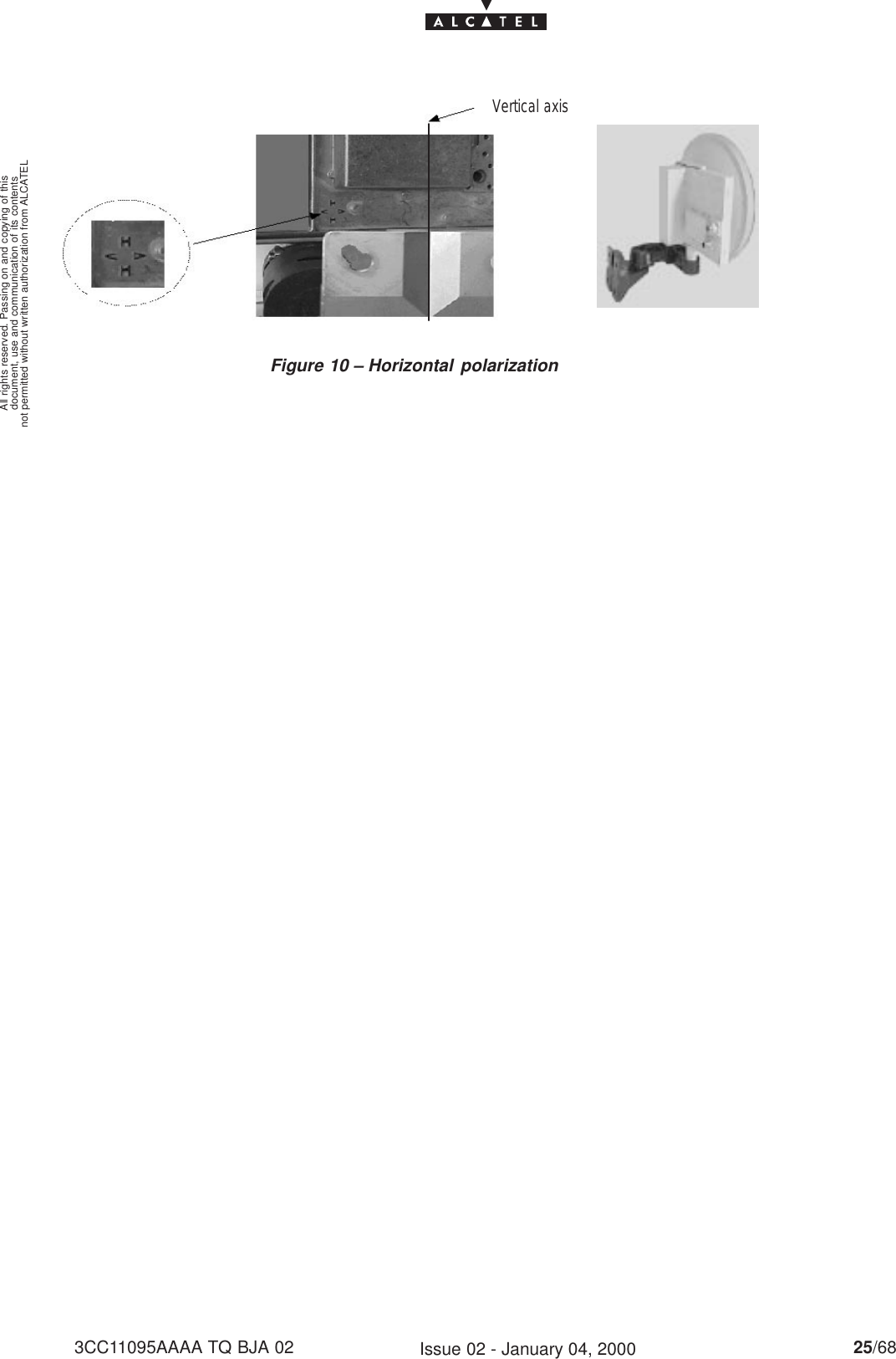 document, use and communication of its contentsnot permitted without written authorization from ALCATELAll rights reserved. Passing on and copying of this25/683CC11095AAAA TQ BJA 02 Issue 02 - January 04, 2000Figure 10 – Horizontal polarizationVertical axis