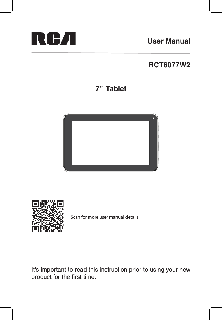RCT6077W2User ManualIt&apos;s important to read this instruction prior to using your new product for the ﬁrst time.7”  TabletScan for more user manual details