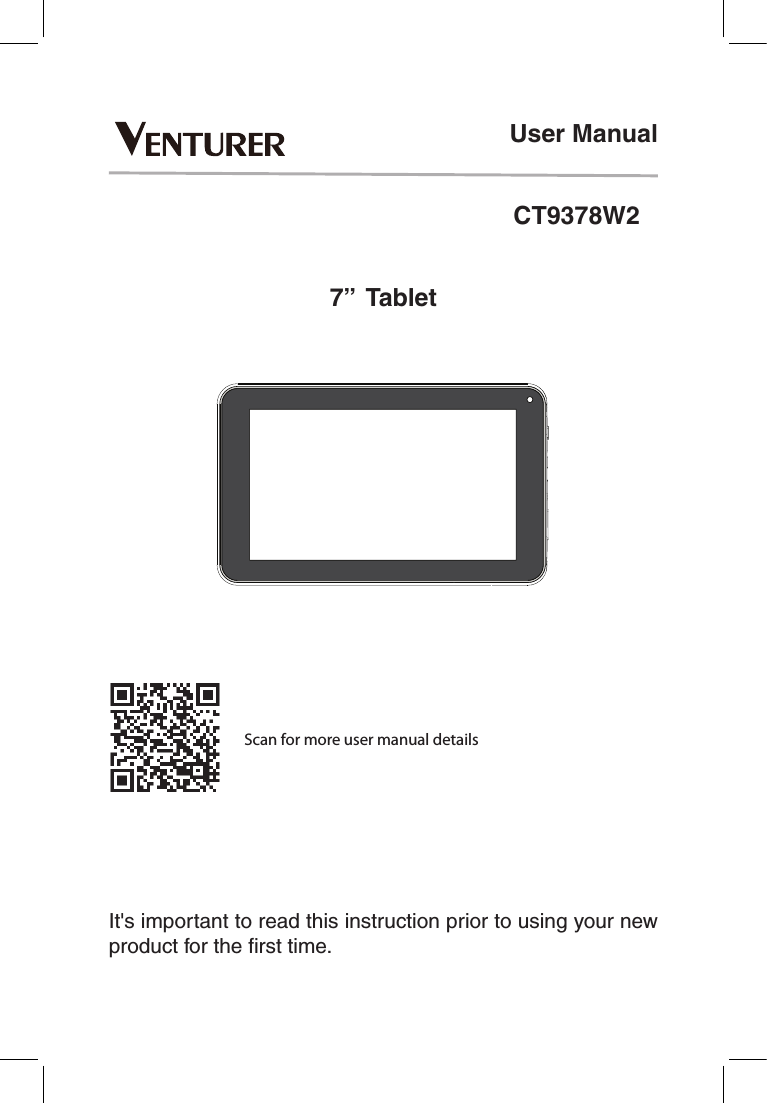 CT9378W2User ManualIt&apos;s important to read this instruction prior to using your new product for the ﬁrst time.7”  TabletScan for more user manual details