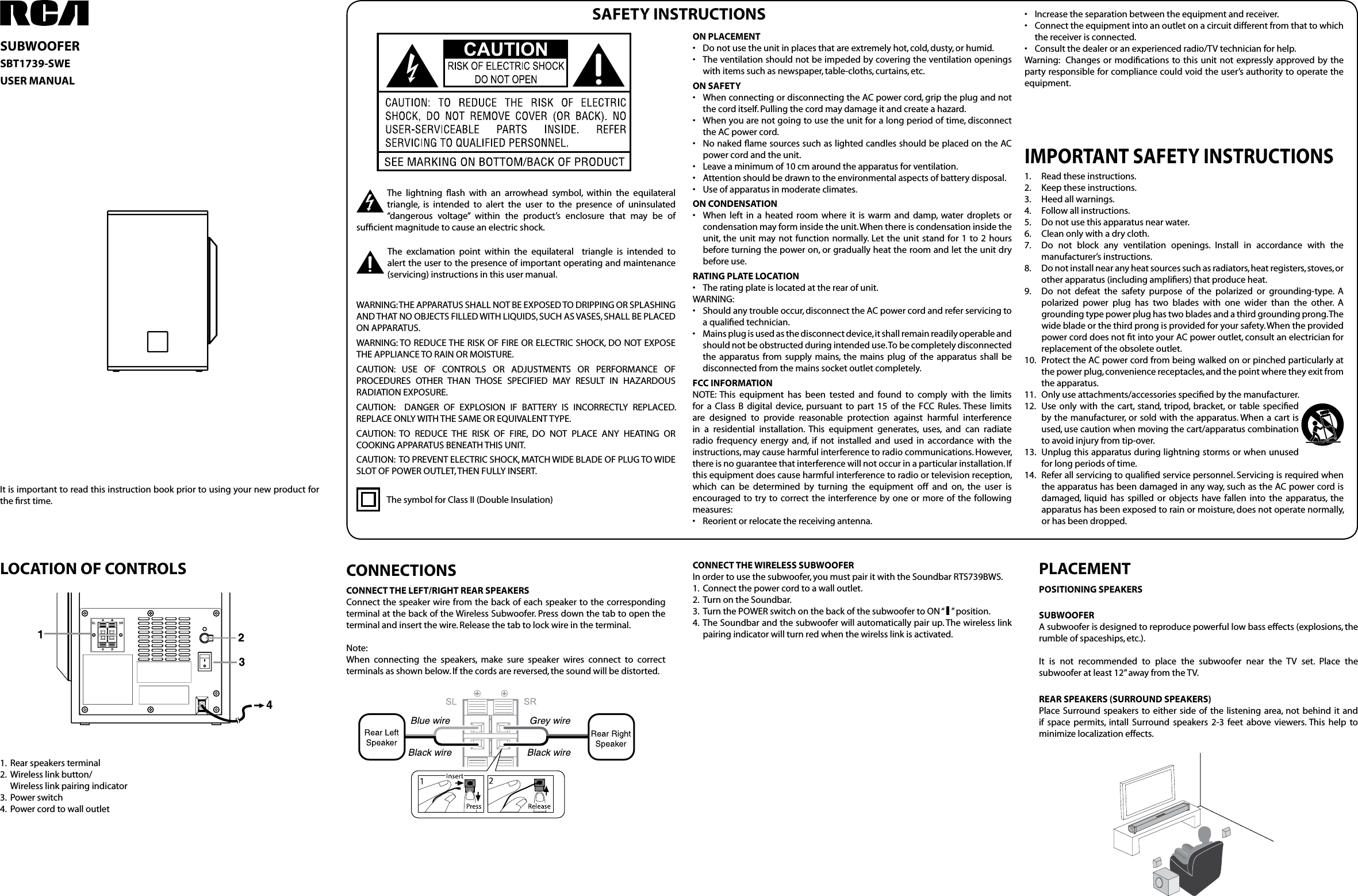 SUBWOOFERSBT1739-SWEUSER ManUalIt is important to read this instruction book prior to using your new product for the ﬁrst time.The lightning ﬂash with an arrowhead symbol, within the equilateral triangle, is intended to alert the user to the presence of uninsulated “dangerous voltage” within the product’s enclosure that may be of sufﬁcient magnitude to cause an electric shock.The symbol for Class II (Double Insulation)SaFETY InSTRUCTIOnSOn PlaCEMEnT• Donotusetheunitinplacesthatareextremelyhot,cold,dusty,orhumid.• Theventilationshouldnotbeimpededbycoveringtheventilationopeningswith items such as newspaper, table-cloths, curtains, etc.On SaFETY• WhenconnectingordisconnectingtheACpowercord,griptheplugandnotthe cord itself. Pulling the cord may damage it and create a hazard.• Whenyouarenotgoingtousetheunitforalongperiodoftime,disconnecttheACpowercord.• NonakedamesourcessuchaslightedcandlesshouldbeplacedontheACpower cord and the unit.• Leaveaminimumof10cmaroundtheapparatusforventilation.• Attentionshouldbedrawntotheenvironmentalaspectsofbatterydisposal.• Useofapparatusinmoderateclimates.On COndEnSaTIOn• When left in a heated room where it is warm and damp, water droplets orcondensationmayforminsidetheunit.Whenthereiscondensationinsidetheunit, theunit maynotfunctionnormally. Letthe unitstand for1to 2hoursbefore turning the power on, or gradually heat the room and let the unit dry before use.RaTIng PlaTE lOCaTIOn• Theratingplateislocatedattherearofunit.WARNING:• Shouldanytroubleoccur,disconnecttheACpowercordandreferservicingtoa qualiﬁed technician.• Mainsplugisusedasthedisconnectdevice,itshallremainreadilyoperableandshould not be obstructed during intended use. To be completely disconnected the apparatus from supply mains, the mains plug of the apparatus shall be disconnected from the mains socket outlet completely.FCC InFORMaTIOnNOTE: This equipment has been tested and found to comply with the limitsfor a Class B digital device, pursuant to part 15 of the FCC Rules. These limitsare designed to provide reasonable protection against harmful interference in a residential installation. This equipment generates, uses, and can radiate radio frequency energy and, if not installed and used in accordance with the instructions, may cause harmful interference to radio communications. However, there is no guarantee that interference will not occur in a particular installation. If this equipment does cause harmful interference to radio or television reception, which can be determined by turning the equipment off and on, the user is encouraged to try to correct the interference by one or more of the following measures:• Reorientorrelocatethereceivingantenna.WARNING:THEAPPARATUSSHALLNOTBEEXPOSEDTODRIPPINGORSPLASHINGANDTHATNOOBJECTSFILLEDWITHLIQUIDS,SUCHASVASES,SHALLBEPLACEDONAPPARATUS.WARNING:TOREDUCETHERISKOFFIREORELECTRICSHOCK,DONOTEXPOSETHEAPPLIANCETORAINORMOISTURE.CAUTION: USE OF CONTROLS OR ADJUSTMENTS OR PERFORMANCE OFPROCEDURES OTHER THAN THOSE SPECIFIED MAY RESULT IN HAZARDOUSRADIATIONEXPOSURE.CAUTION:  DANGER OF EXPLOSION IF BATTERY IS INCORRECTLY REPLACED.REPLACEONLYWITHTHESAMEOREQUIVALENTTYPE.CAUTION: TO REDUCE THE RISK OF FIRE, DO NOT PLACE ANY HEATING ORCOOKINGAPPARATUSBENEATHTHISUNIT.CAUTION:TOPREVENTELECTRICSHOCK,MATCHWIDEBLADEOFPLUGTOWIDESLOTOFPOWEROUTLET,THENFULLYINSERT.1. Readtheseinstructions.2. Keeptheseinstructions.3.  Heed all warnings.4. Followallinstructions.5. Donotusethisapparatusnearwater.6.  Clean only with a dry cloth.7.  Do not block any ventilation openings. Install in accordance with the manufacturer’s instructions.8.  Do not install near any heat sources such as radiators, heat registers, stoves, or other apparatus (including ampliﬁers) that produce heat. 9. Do not defeat the safety purpose of the polarized or grounding-type. Apolarized power plug has two blades with one wider than the other. Agrounding type power plug has two blades and a third grounding prong. The widebladeorthethirdprongisprovidedforyoursafety.WhentheprovidedpowercorddoesnottintoyourACpoweroutlet,consultanelectricianforreplacement of the obsolete outlet.10. ProtecttheACpowercordfrombeingwalkedonorpinchedparticularlyatthepowerplug,conveniencereceptacles,andthepointwheretheyexitfromthe apparatus.11. Onlyuseattachments/accessoriesspeciedbythemanufacturer.12. Use only with the cart, stand, tripod, bracket, or table speciedbythemanufacturer,orsold withtheapparatus.Whenacartisused,usecautionwhenmovingthecart/apparatuscombinationto avoid injury from tip-over.13. Unplugthisapparatusduringlightningstormsorwhenunusedfor long periods of time.14. Referallservicingtoqualiedservicepersonnel.Servicingisrequiredwhentheapparatushasbeendamagedinanyway,suchastheACpowercordisdamaged, liquid has spilled or objects have fallen into the apparatus, the apparatushasbeenexposedtorainormoisture,doesnotoperatenormally,or has been dropped.IMPORTanT SaFETY InSTRUCTIOnS1. Rearspeakersterminal2. Wirelesslinkbutton/ Wirelesslinkpairingindicator3.  Power switch4.  Power cord to wall outletlOCaTIOn OF COnTROlS PlaCEMEnTPOSITIOnIng SPEaKERSSUBWOOFERAsubwooferisdesignedtoreproducepowerfullowbasseffects(explosions,therumble of spaceships, etc.).It is not recommended to place the subwoofer near the TV set. Place thesubwooferatleast12”awayfromtheTV.REaR SPEaKERS (SURROUnd SPEaKERS)PlaceSurround speakers toeither sideof the listeningarea,not behindit andif space permits, intall Surround speakers 2-3 feet above viewers. This help tominimize localization effects.COnnECTIOnSCOnnECT THE lEFT/RIgHT REaR SPEaKERSConnect the speaker wire from the back of each speaker to the corresponding terminalatthebackoftheWirelessSubwoofer.Pressdownthetabtoopentheterminalandinsertthewire.Releasethetabtolockwireintheterminal.Note:When connecting the speakers, make sure speaker wires connect to correctterminals as shown below. If the cords are reversed, the sound will be distorted. COnnECT THE WIRElESS SUBWOOFERInordertousethesubwoofer,youmustpairitwiththeSoundbarRTS739BWS.1. Connectthepowercordtoawalloutlet.2. TurnontheSoundbar.3. TurnthePOWERswitchonthebackofthesubwoofertoON“  ” position.4. TheSoundbarandthesubwooferwillautomaticallypairup.Thewirelesslinkpairing indicator will turn red when the wirelss link is activated.The exclamation point within the equilateral  triangle is intended toalert the user to the presence of important operating and maintenance (servicing) instructions in this user manual.• Increasetheseparationbetweentheequipmentandreceiver.• Connecttheequipmentintoanoutletonacircuitdifferentfromthattowhichthe receiver is connected.• Consultthedealeroranexperiencedradio/TVtechnicianforhelp.Warning: Changesormodicationstothisunitnot expresslyapprovedbytheparty responsible for compliance could void the user’s authority to operate the equipment.