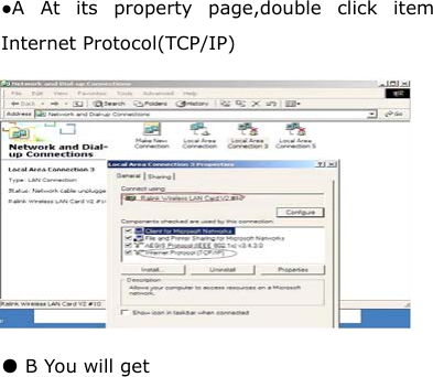   ●A At its property page,double click item Internet Protocol(TCP/IP)  ● B You will get 
