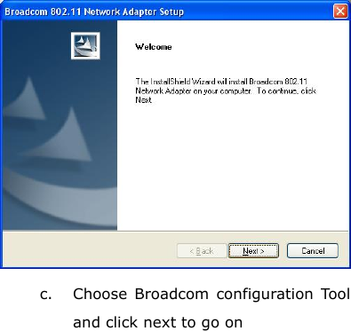    c.  Choose Broadcom configuration Tool and click next to go on 